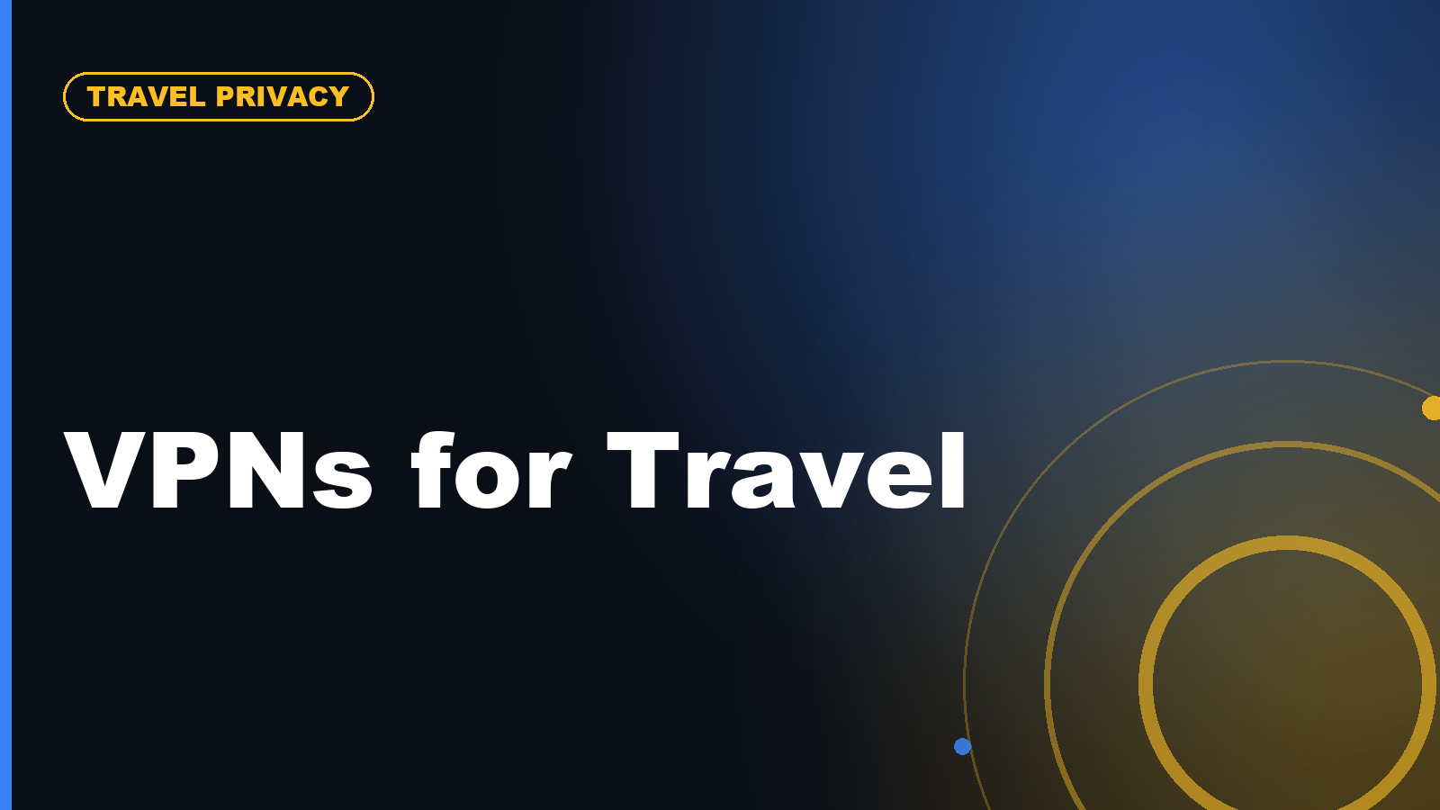 VPNs for Travel: Public Wi-Fi, Streaming, Banking, and App Access Abroad