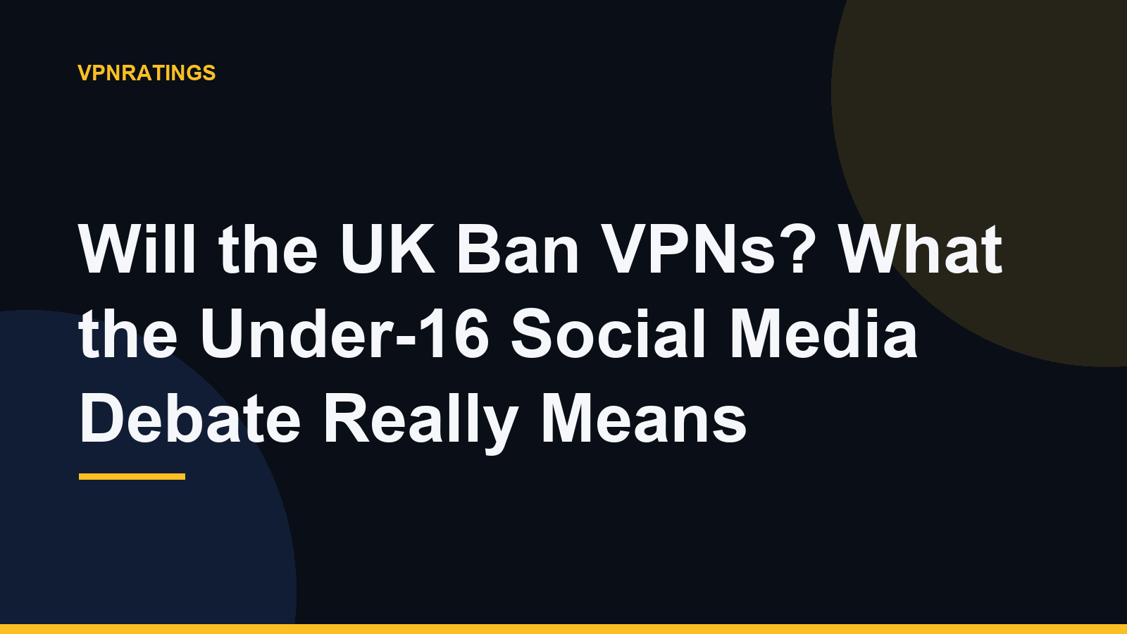 Will the UK Ban VPNs? What the Under-16 Social Media Debate Really Means